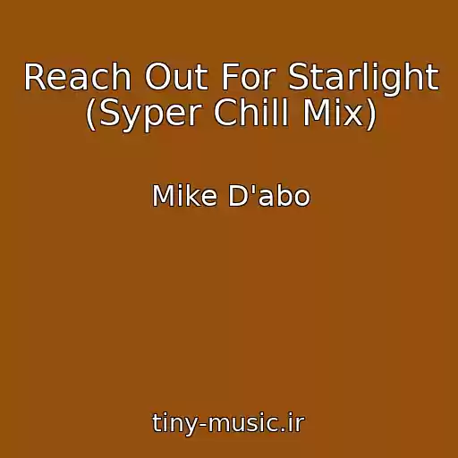 کاور آهنگ Reach Out For Starlight (Syper Chill Mix) از Mike D'abo