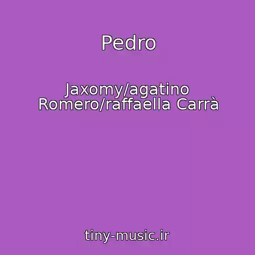 کاور آهنگ Pedro از Jaxomy/agatino Romero/raffaella Carrà