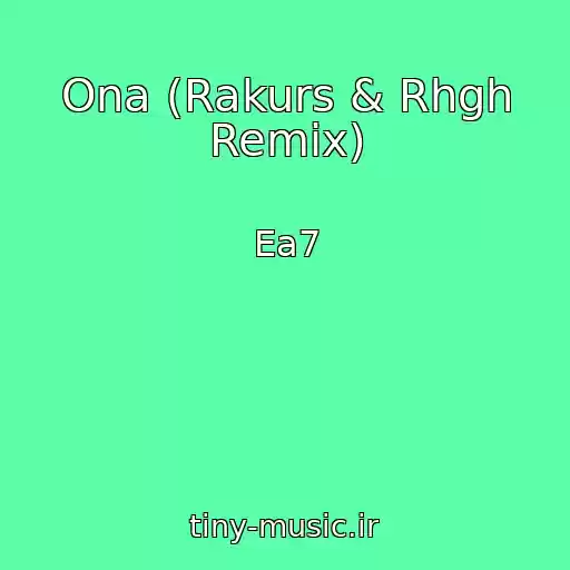 کاور آهنگ Ona (Rakurs & Rhgh Remix) از Ea7