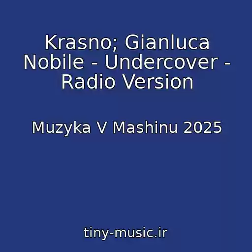 کاور آهنگ Krasno; Gianluca Nobile - Undercover - Radio Version از Muzyka V Mashinu 2025