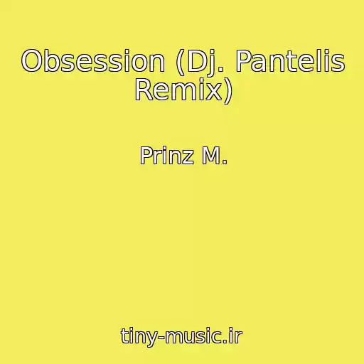 کاور آهنگ Obsession (Dj. Pantelis Remix) از Prinz M.