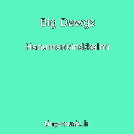 کاور آهنگ Big Dawgs از Hanumankind/kalmi