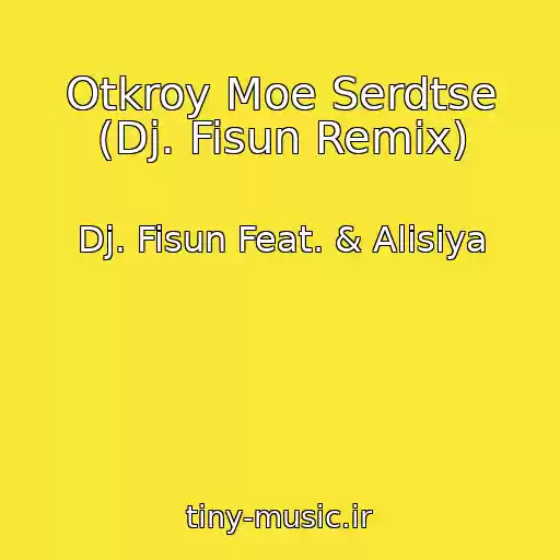 کاور آهنگ Otkroy Moe Serdtse (Dj. Fisun Remix) از Dj. Fisun Feat. & Alisiya