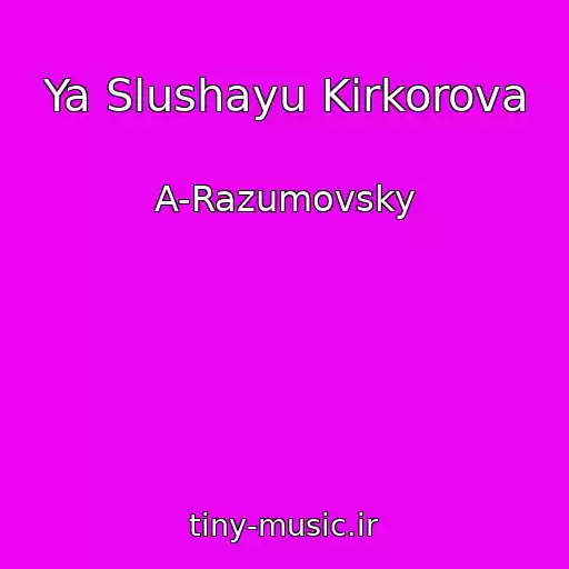کاور آهنگ Ya Slushayu Kirkorova از A-Razumovsky