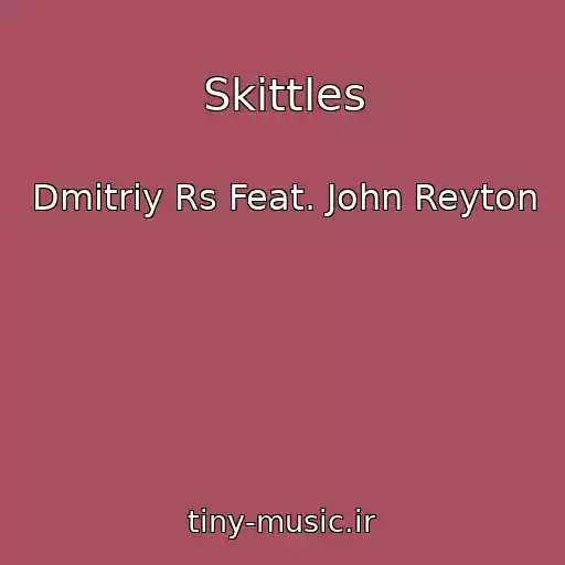 کاور آهنگ Skittles از Dmitriy Rs Feat. John Reyton