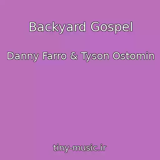 کاور آهنگ Backyard Gospel از Danny Farro & Tyson Ostomin