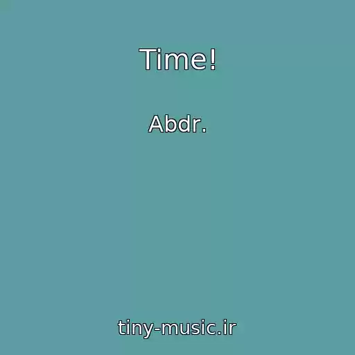 کاور آهنگ Time! از Abdr․