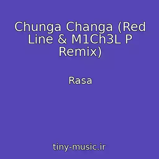 کاور آهنگ Chunga Changa (Red Line & M1Ch3L P Remix) از Rasa