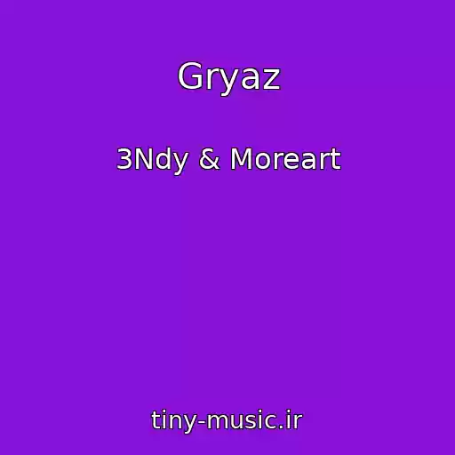 کاور آهنگ Gryaz از 3Ndy & Moreart