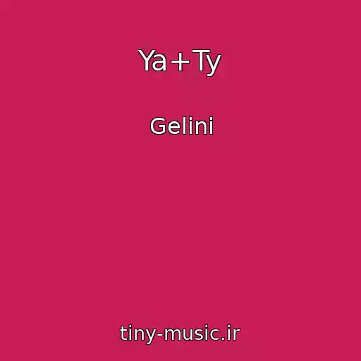 کاور آهنگ Ya+Ty از Gelini