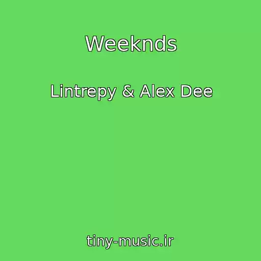 کاور آهنگ Weeknds از Lintrepy & Alex Dee