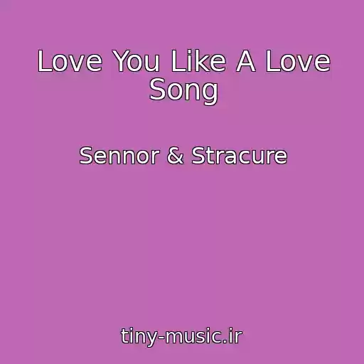 کاور آهنگ Love You Like A Love Song از Sennor & Stracure