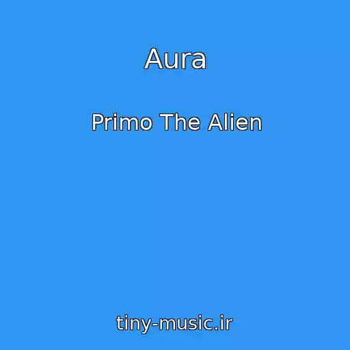 کاور آهنگ Aura از Primo The Alien