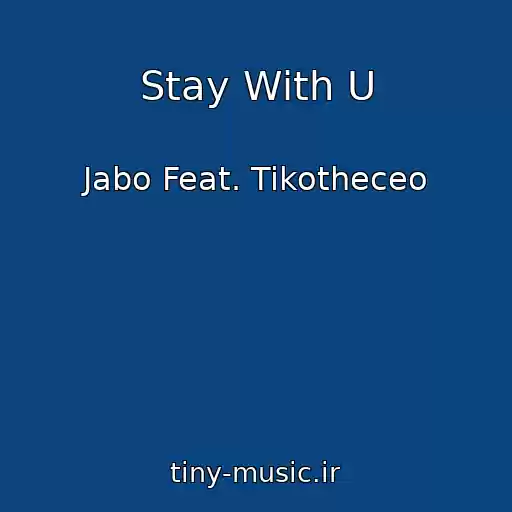 کاور آهنگ Stay With U از Jabo Feat. Tikotheceo