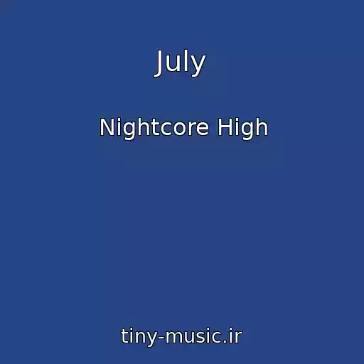 کاور آهنگ July از Nightcore High