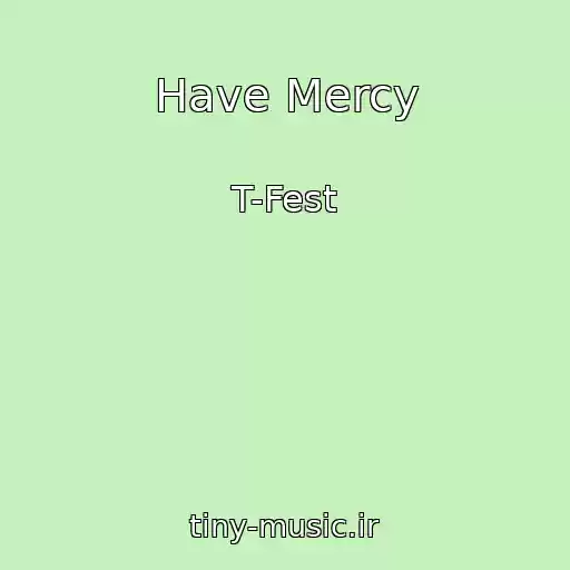 کاور آهنگ Have Mercy از T-Fest