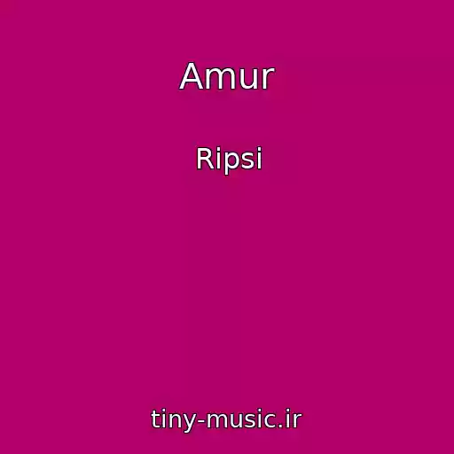کاور آهنگ Amur از Ripsi