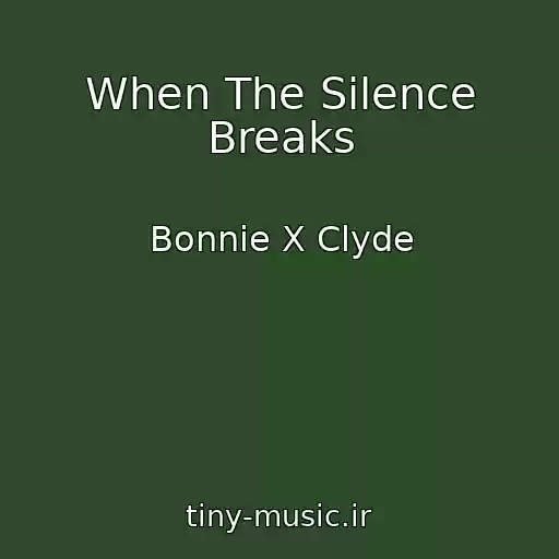 کاور آهنگ When The Silence Breaks از Bonnie X Clyde