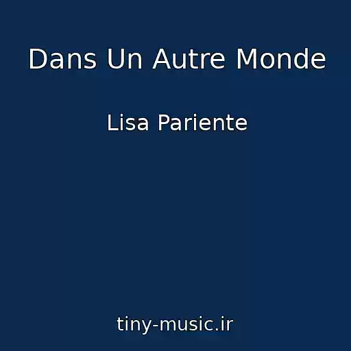 کاور آهنگ Dans Un Autre Monde از Lisa Pariente