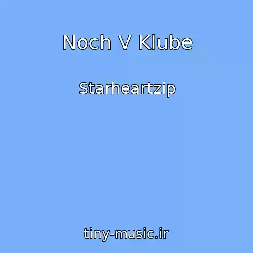 کاور آهنگ Noch V Klube از Starheartzip