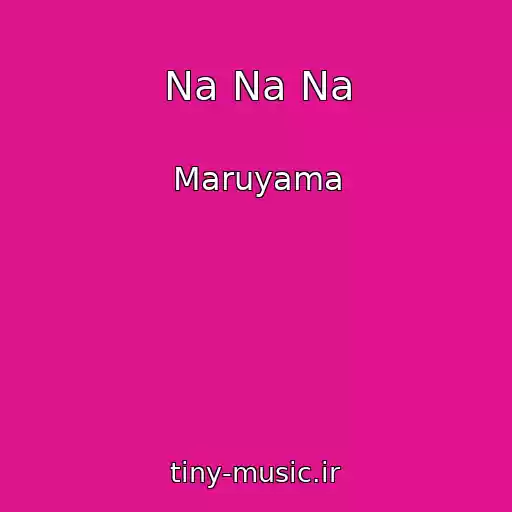 کاور آهنگ Na Na Na از Maruyama