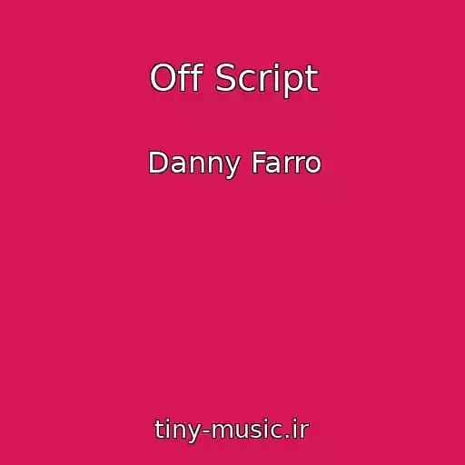 کاور آهنگ Off Script از Danny Farro