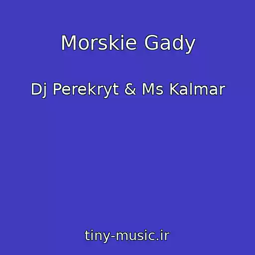 کاور آهنگ Morskie Gady از Dj Perekryt & Ms Kalmar