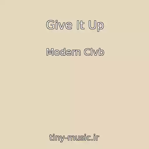 کاور آهنگ Give It Up از Modern Clvb