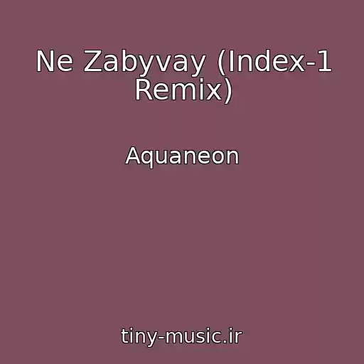 کاور آهنگ Ne Zabyvay (Index-1 Remix) از Aquaneon