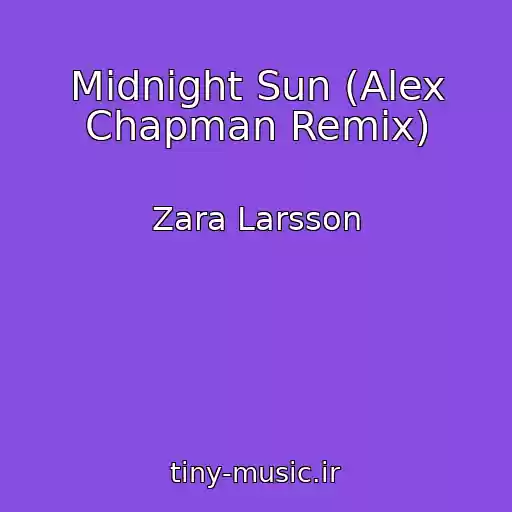 کاور آهنگ Midnight Sun (Alex Chapman Remix) از Zara Larsson