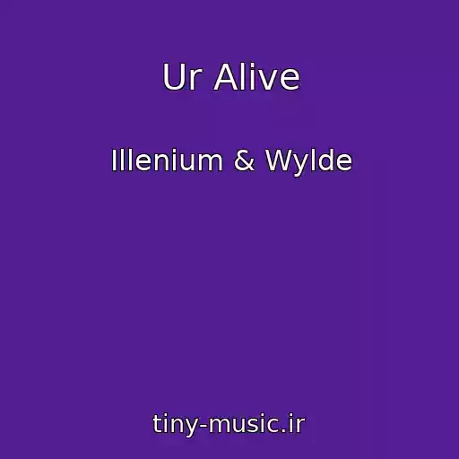 کاور آهنگ Ur Alive از Illenium & Wylde