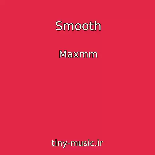 کاور آهنگ Smooth از Maxmm