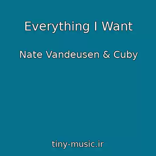 کاور آهنگ Everything I Want از Nate Vandeusen & Cuby