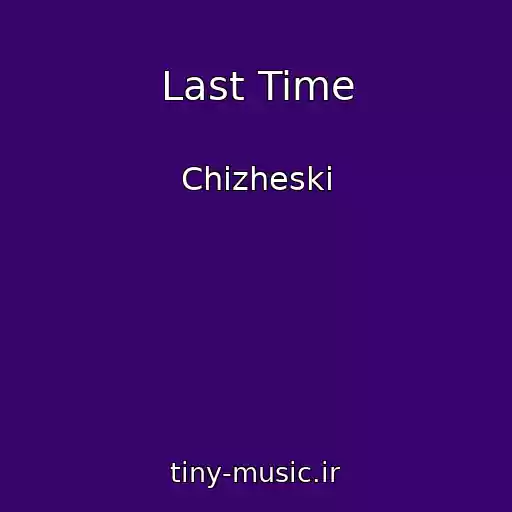 کاور آهنگ Last Time از Chizheski