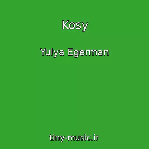 کاور آهنگ Kosy از Yulya Egerman