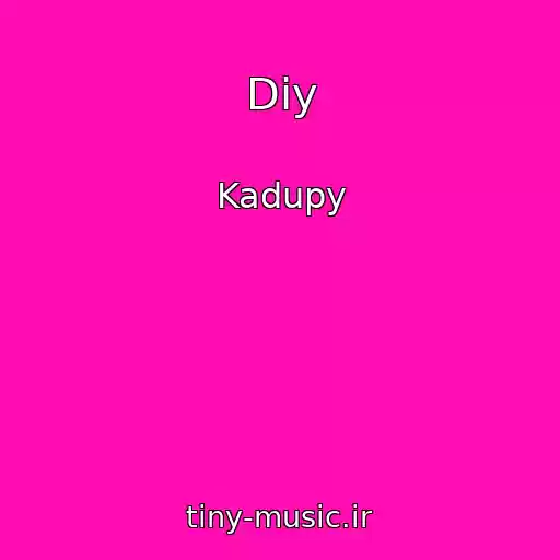 کاور آهنگ Diy از Kadupy