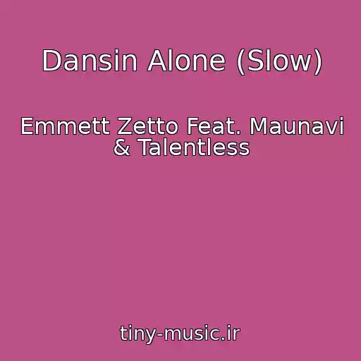 کاور آهنگ Dansin Alone (Slow) از Emmett Zetto Feat. Maunavi & Talentless