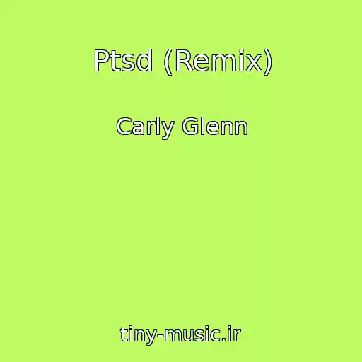 کاور آهنگ Ptsd (Remix) از Carly Glenn