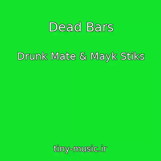 کاور آهنگ Dead Bars از Drunk Mate & Mayk Stiks