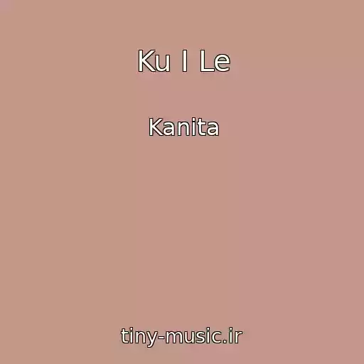 کاور آهنگ Ku I Le از Kanita