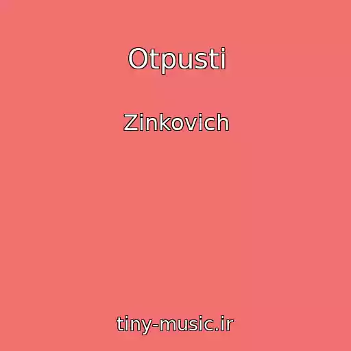 کاور آهنگ Otpusti از Zinkovich