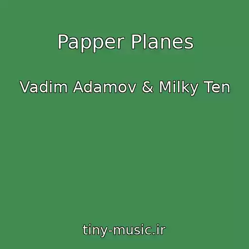 کاور آهنگ Papper Planes از Vadim Adamov & Milky Ten