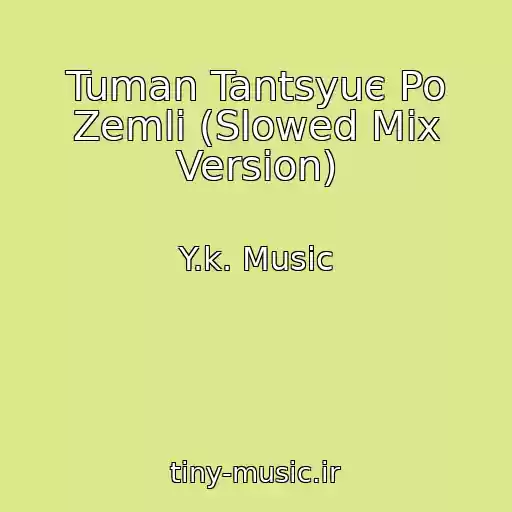 کاور آهنگ Tuman Tantsyuє Po Zemlі (Slowed Mix Version) از Y.k. Music
