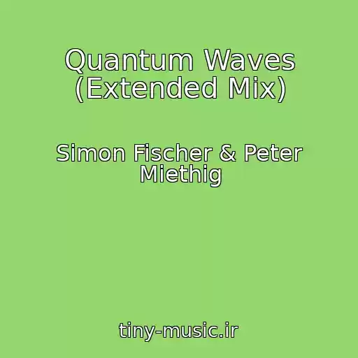 کاور آهنگ Quantum Waves (Extended Mix) از Simon Fischer & Peter Miethig