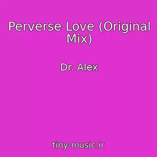 کاور آهنگ Perverse Love (Original Mix) از Dr. Alex