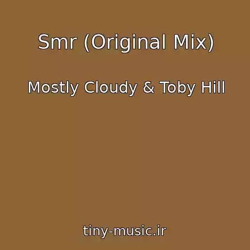 کاور آهنگ Smr (Original Mix) از Mostly Cloudy & Toby Hill