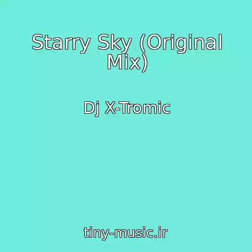 کاور آهنگ Starry Sky (Original Mix) از Dj X-Tromic
