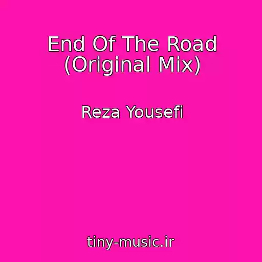 کاور آهنگ End Of The Road (Original Mix) از Reza Yousefi