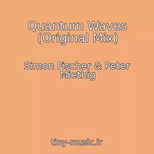 کاور آهنگ Quantum Waves (Original Mix) از Simon Fischer & Peter Miethig