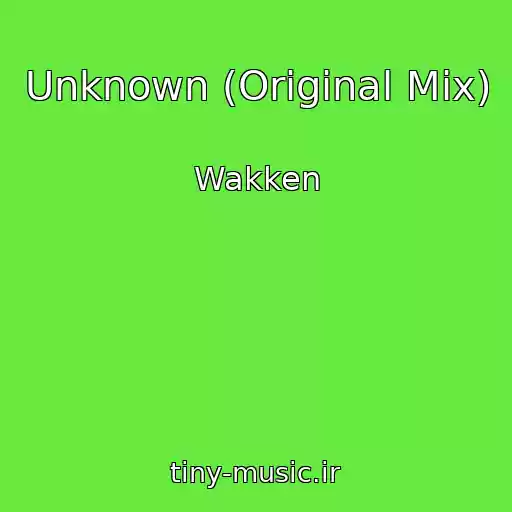 کاور آهنگ Unknown (Original Mix) از Wakken